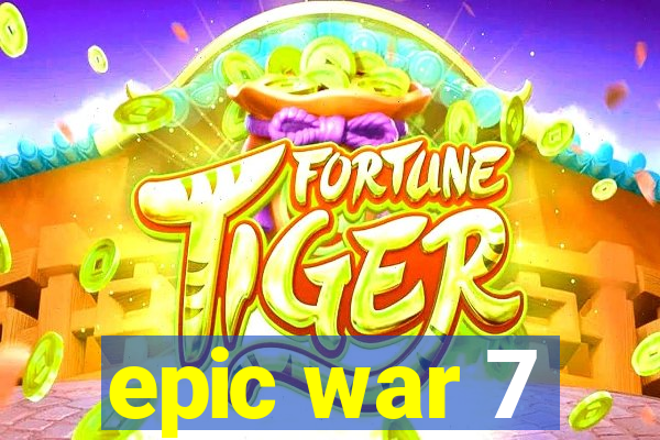 epic war 7